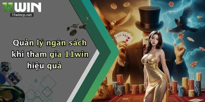 Chơi Có Trách Nhiệm 11Win 2 Quản lý ngân sách khi tham gia 11win hiệu quả