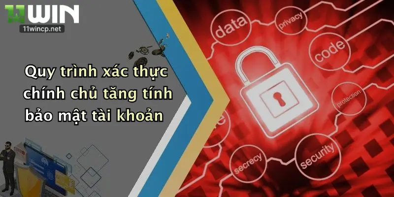 Quy trình xác thực chính chủ tăng tính bảo mật tài khoản